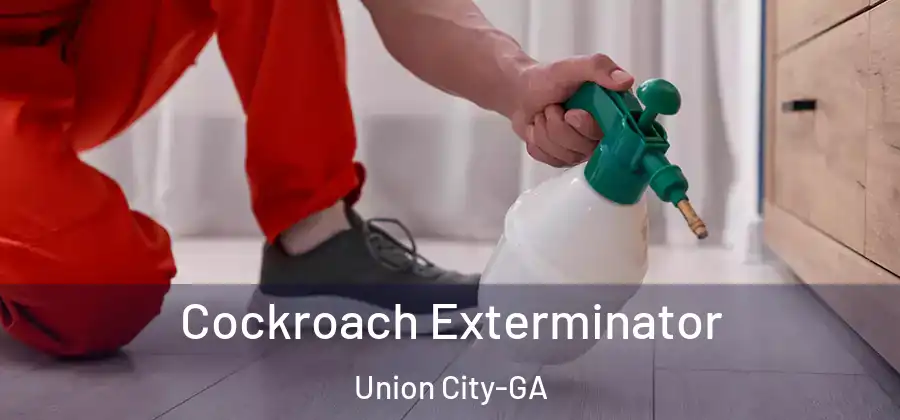 Cockroach Exterminator Union City-GA