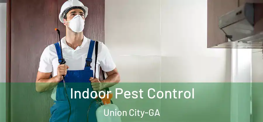 Indoor Pest Control Union City-GA