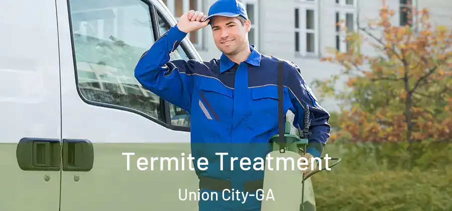 Termite Treatment Union City-GA